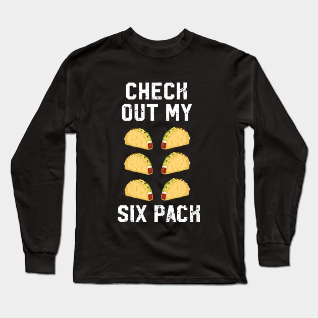 Check Out My Six Pack Funny Taco Lover Long Sleeve T-Shirt by outdoorlover